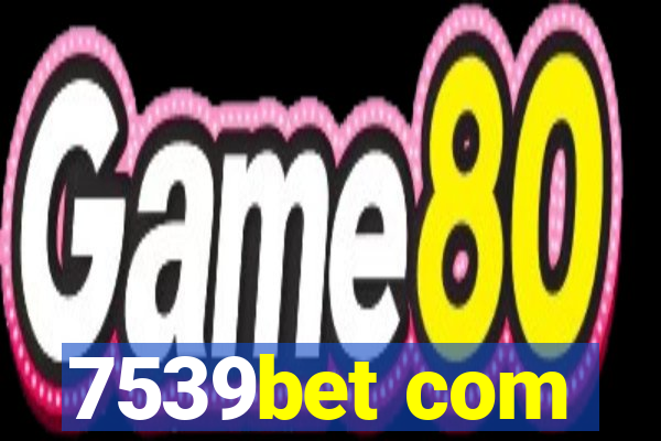 7539bet com